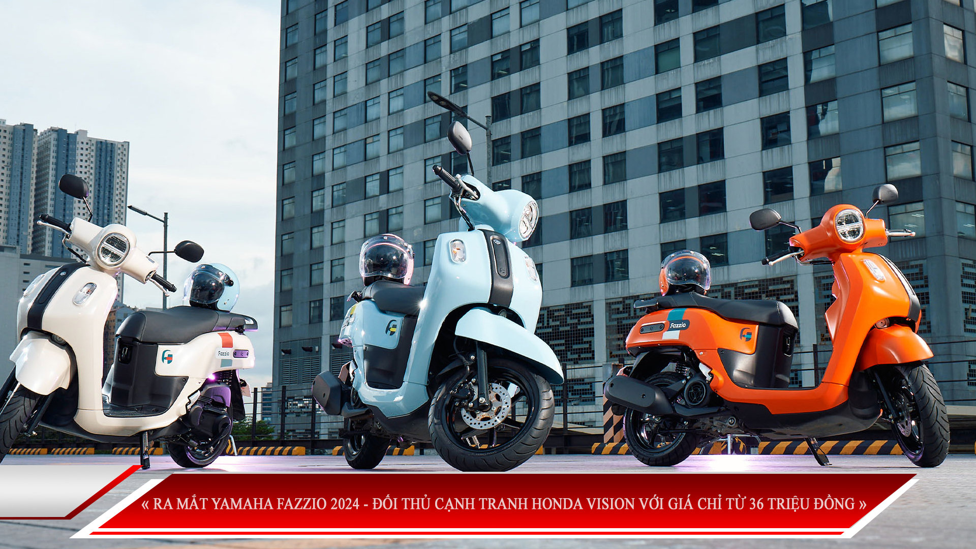 RA MẮT YAMAHA FAZZIO 2024 - ĐỐI THỦ CẠNH TRANH HONDA VISION VỚI GIÁ CHỈ TỪ 36 TRIỆU ĐỒNG